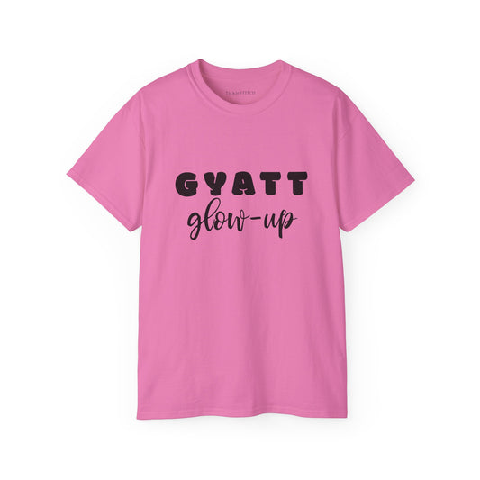 Gyatt Glow Up T-Shirt - Funny Booty Transformation & Confidence Graphic Tee