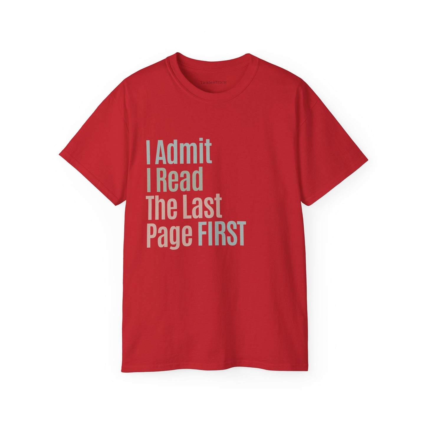 Book Lover Confession: I Read The Last Page First Humor Tee