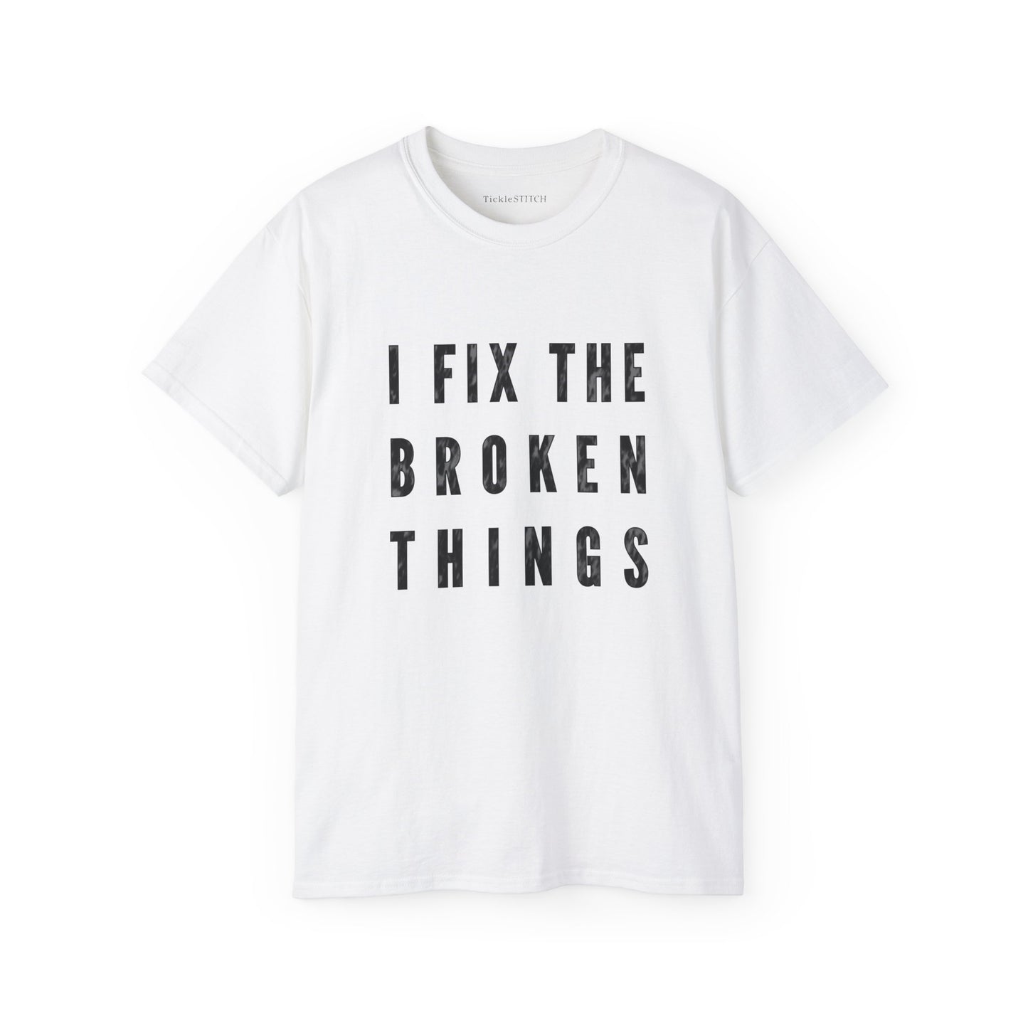 Clever "I Fix The Broken Things" Humor Tee for Handymen & Mechanics