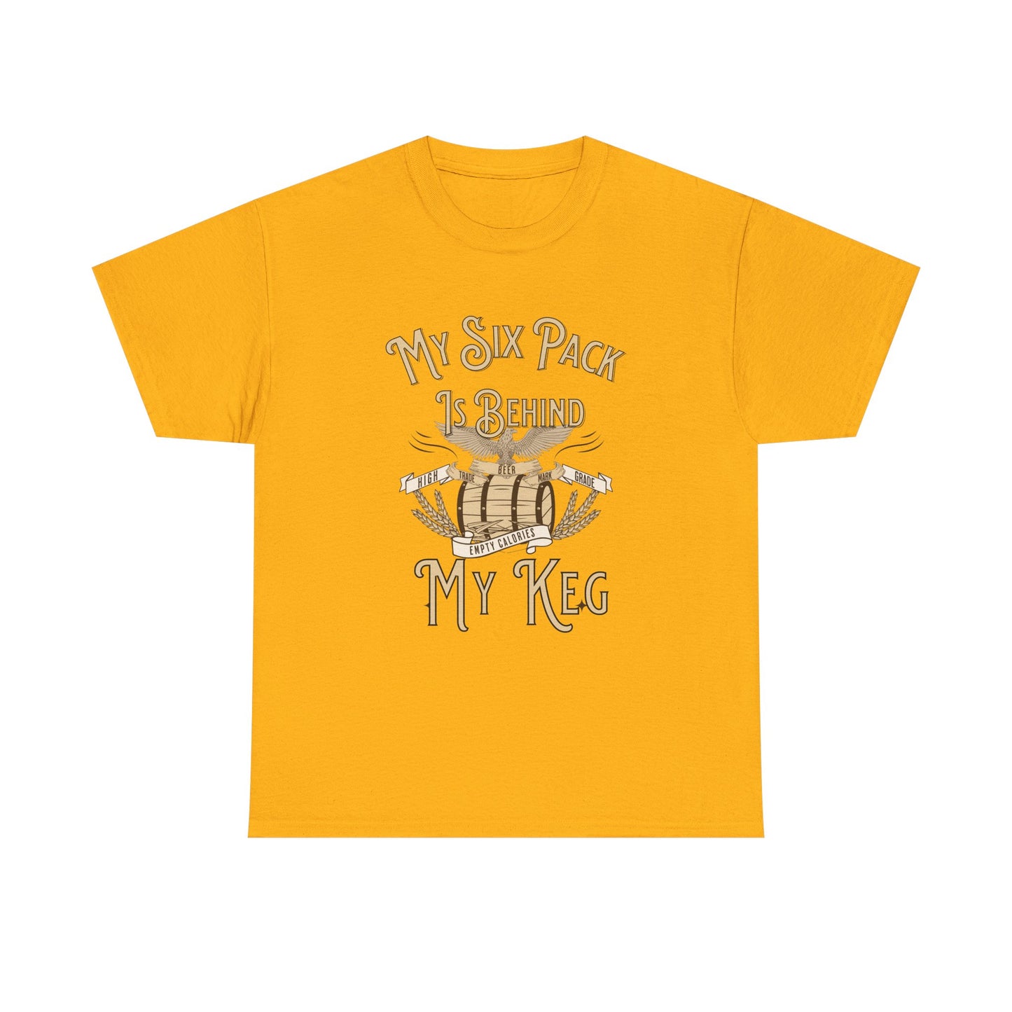 My Six Pack is Behind my Keg Funny Beer Belly Humor Shirt