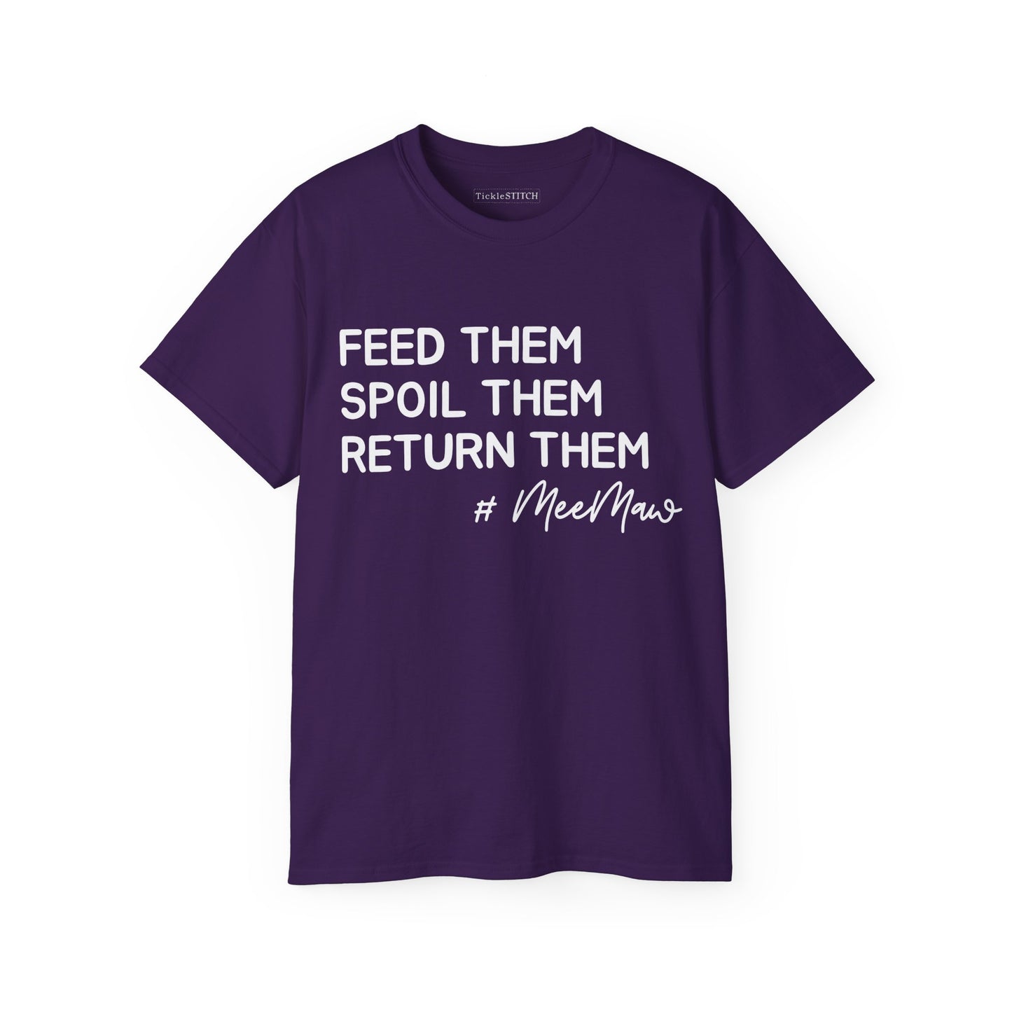 Hilarious MeeMaw Shirt: Feed 'Em, Spoil 'Em, Return 'Em Grandparent