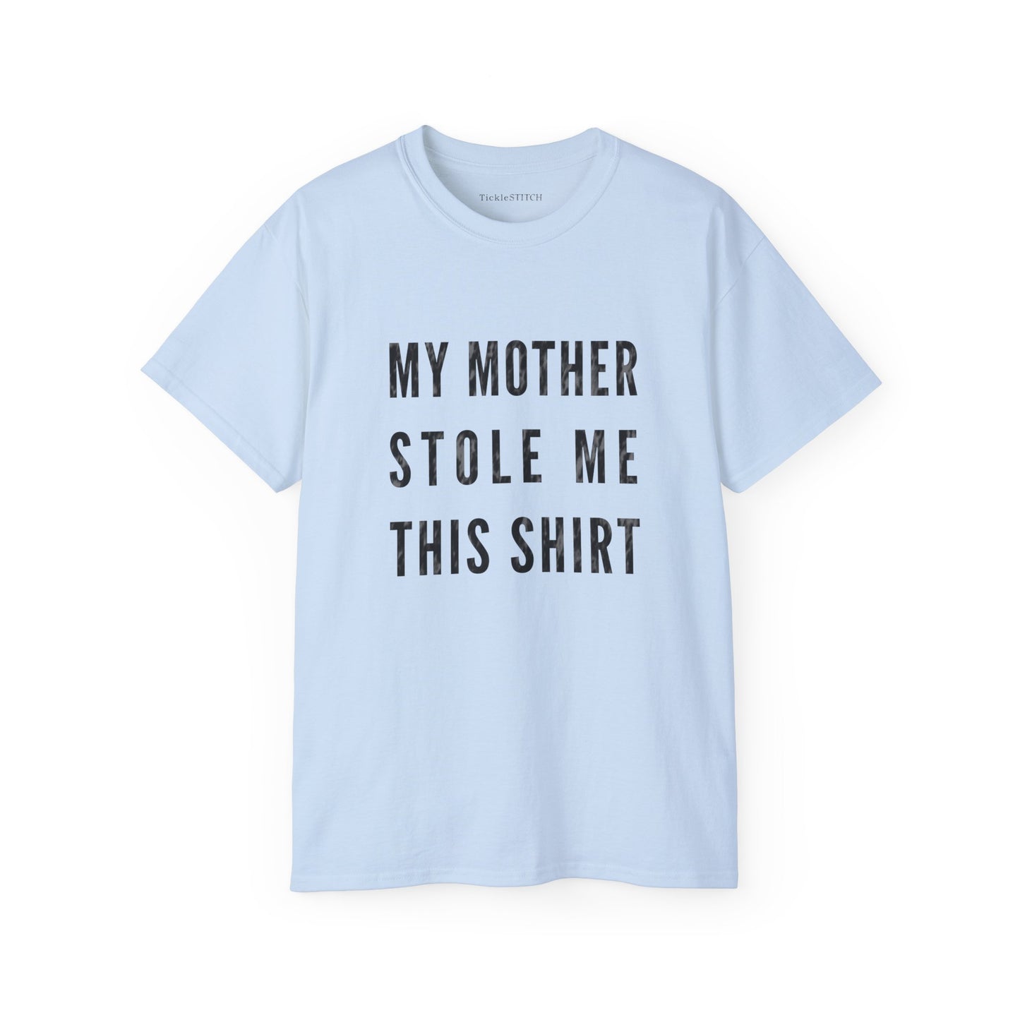 My Mom Stole Me This Funny Shirt – Hilarious Family Humor Gift Tee