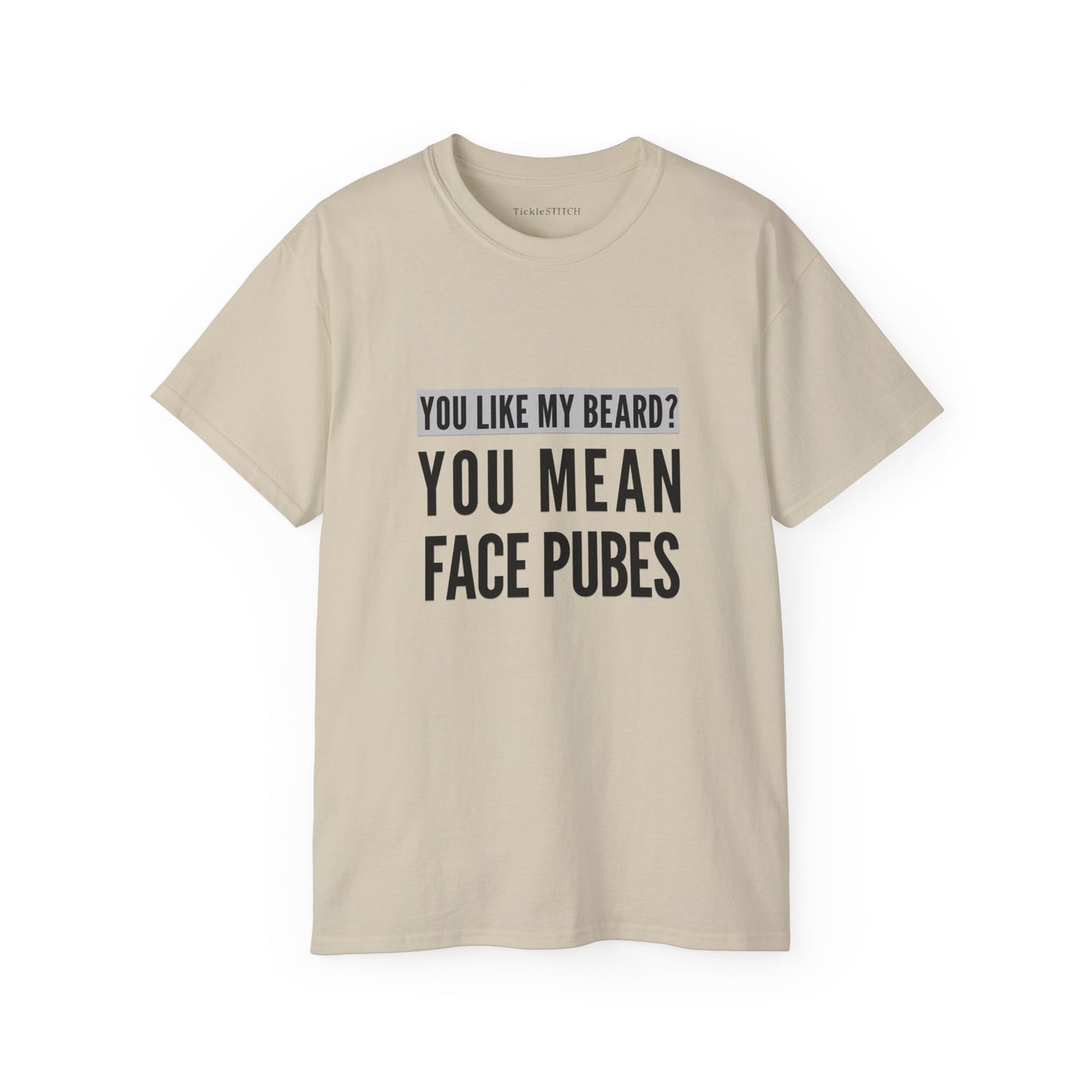 Hilarious Beard T-Shirt: You Like My Beard? You Mean Face Pubes Tee