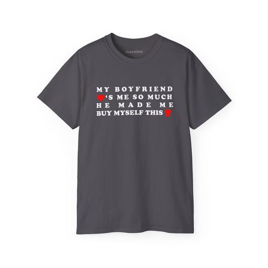 Funny Relationship Humor T-Shirt: 'My Boyfriend Made Me Buy This' Graphic Tee for Girlfriends & Couples