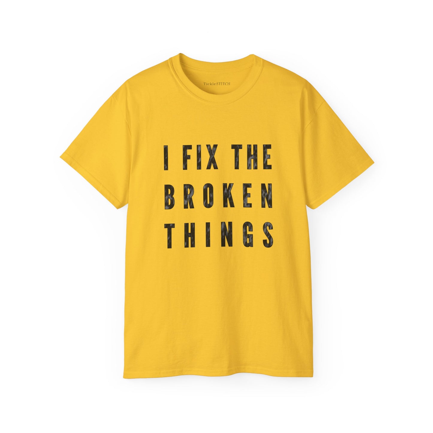 Clever "I Fix The Broken Things" Humor Tee for Handymen & Mechanics