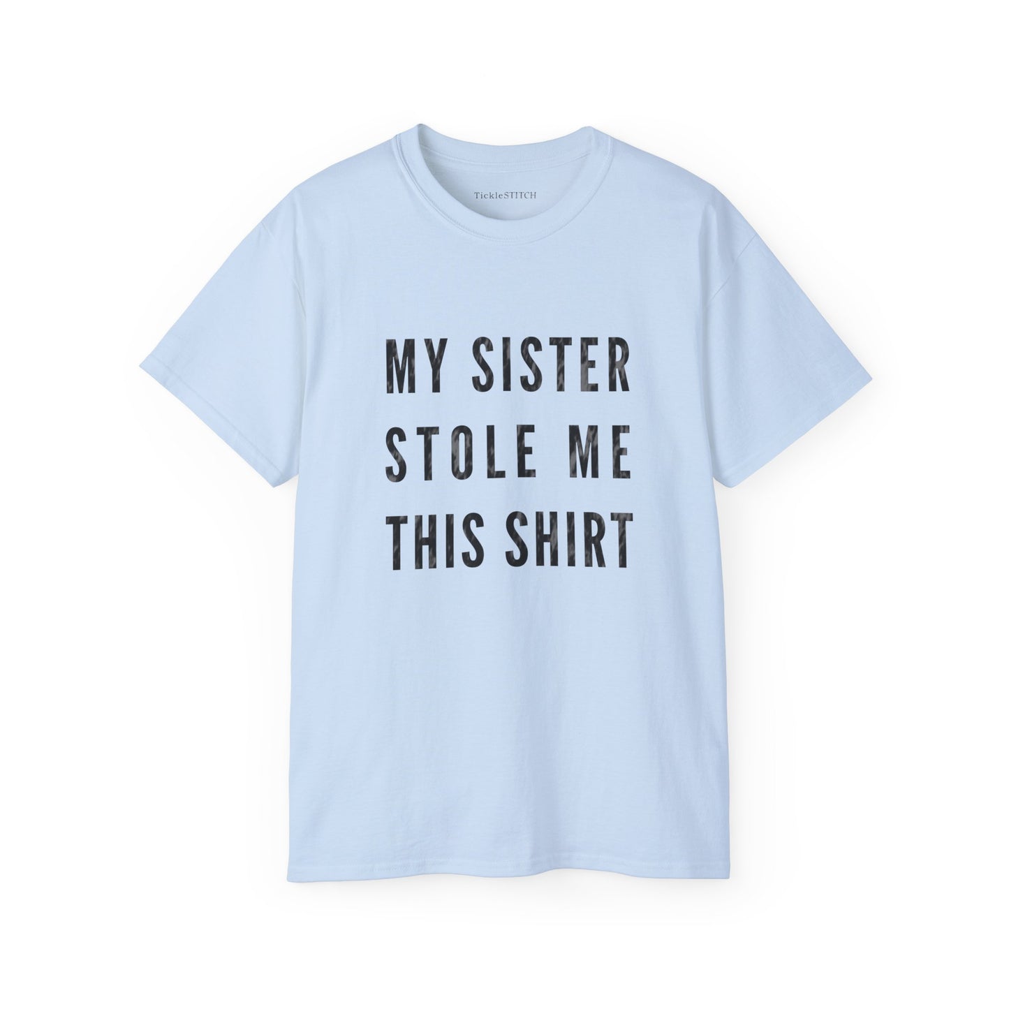 My Sister Stole This Shirt | Funny Sibling Humor Graphic Tee Gift