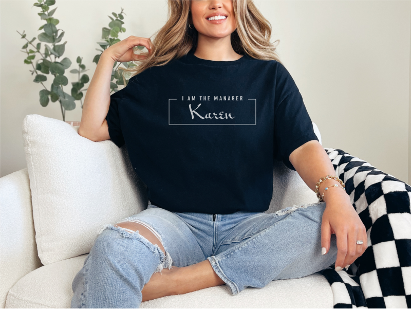 I Am The Manager" Karen Meme Shirt – Funny Retail Humor Apparel