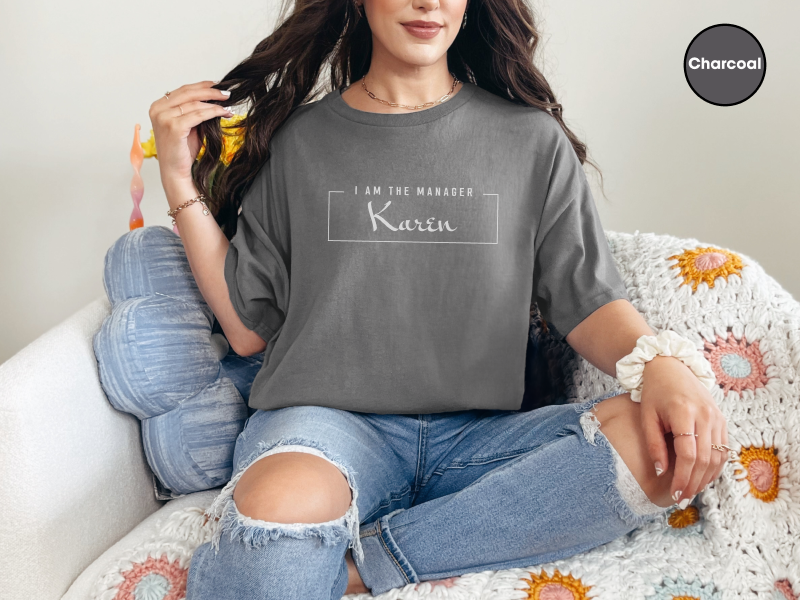 I Am The Manager" Karen Meme Shirt – Funny Retail Humor Apparel