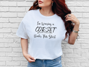 Group 332ImWearingACorsetUnderThisShirt.png
