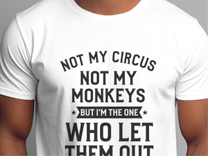 Mockup_01_Not My Circus Not My Monkeys But Im The One Who Let Them Out.png