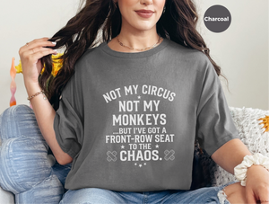 Mockup_01_Not My Circus Not My Monkeys But Ive Got A Front Row Seat To The Chaos.png