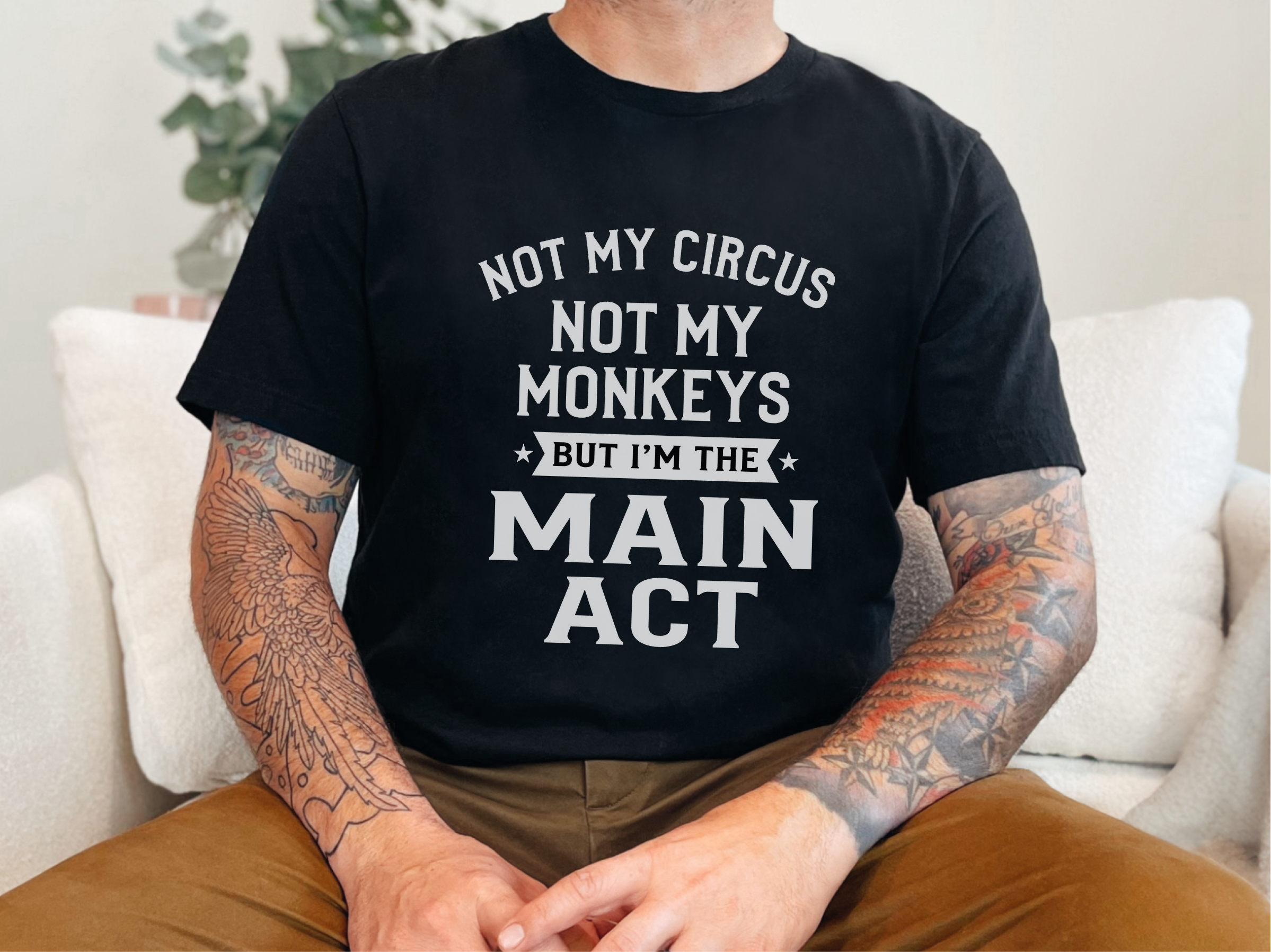 Mockup_02_Not My Circus Not My Monkeys But Im The Main Act.png