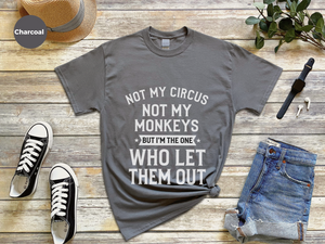 Mockup_02_Not My Circus Not My Monkeys But Im The One Who Let Them Out.png