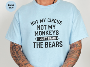 Mockup_02_Not My Circus Not My Monkeys I Just Train The Bears.png