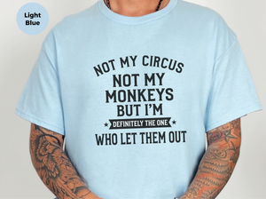 Mockup_03_Not My Circus Not My Monkeys But Im Definitely The One Who Let Them Out.png