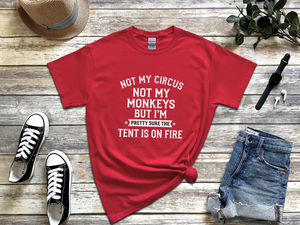 Mockup_03_Not My Circus Not My Monkeys But Im Pretty Sure The Tent Is On Fire.png