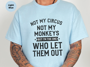 Mockup_03_Not My Circus Not My Monkeys But Im The One Who Let Them Out.png