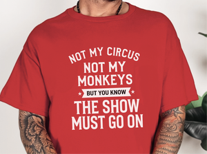 Mockup_03_Not My Circus Not My Monkeys But You Know The Show Must Go On.png