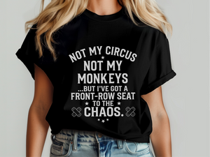 Mockup_04_Not My Circus Not My Monkeys But Ive Got A Front Row Seat To The Chaos.png