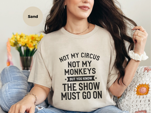 Mockup_04_Not My Circus Not My Monkeys But You Know The Show Must Go On.png