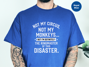 Mockup_05_Not My Circus Not My Monkeys But Im Definitely The Ringmaster Of This Disaster.png