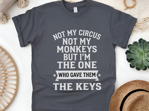 Mockup_05_Not My Circus Not My Monkeys But Im The One Who Gave Them The Keys.png