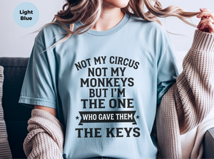 Mockup_06_Not My Circus Not My Monkeys But Im The One Who Gave Them The Keys.png