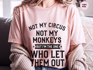 Mockup_06_Not My Circus Not My Monkeys But Im The One Who Let Them Out.png