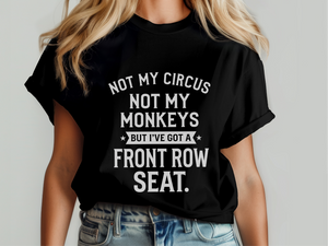 Mockup_06_Not My Circus Not My Monkeys But Ive Got A Front Row Seat.png