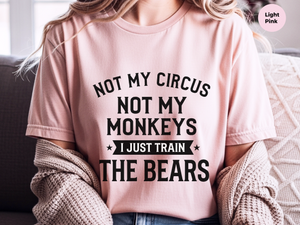 Mockup_06_Not My Circus Not My Monkeys I Just Train The Bears.png