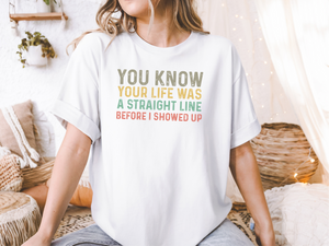 Mockup_06_You know your life was a straight line before I showed up.png