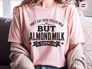 Mockup_07_Dont Cry Over Spilled MilkBut Almond Milk Is Expensive.png