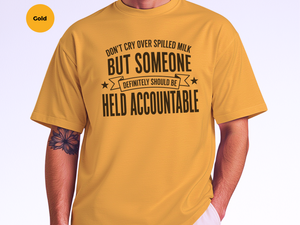 Mockup_07_Dont Cry Over Spilled MilkBut Someone Definitely Should Be Held Accountable.png