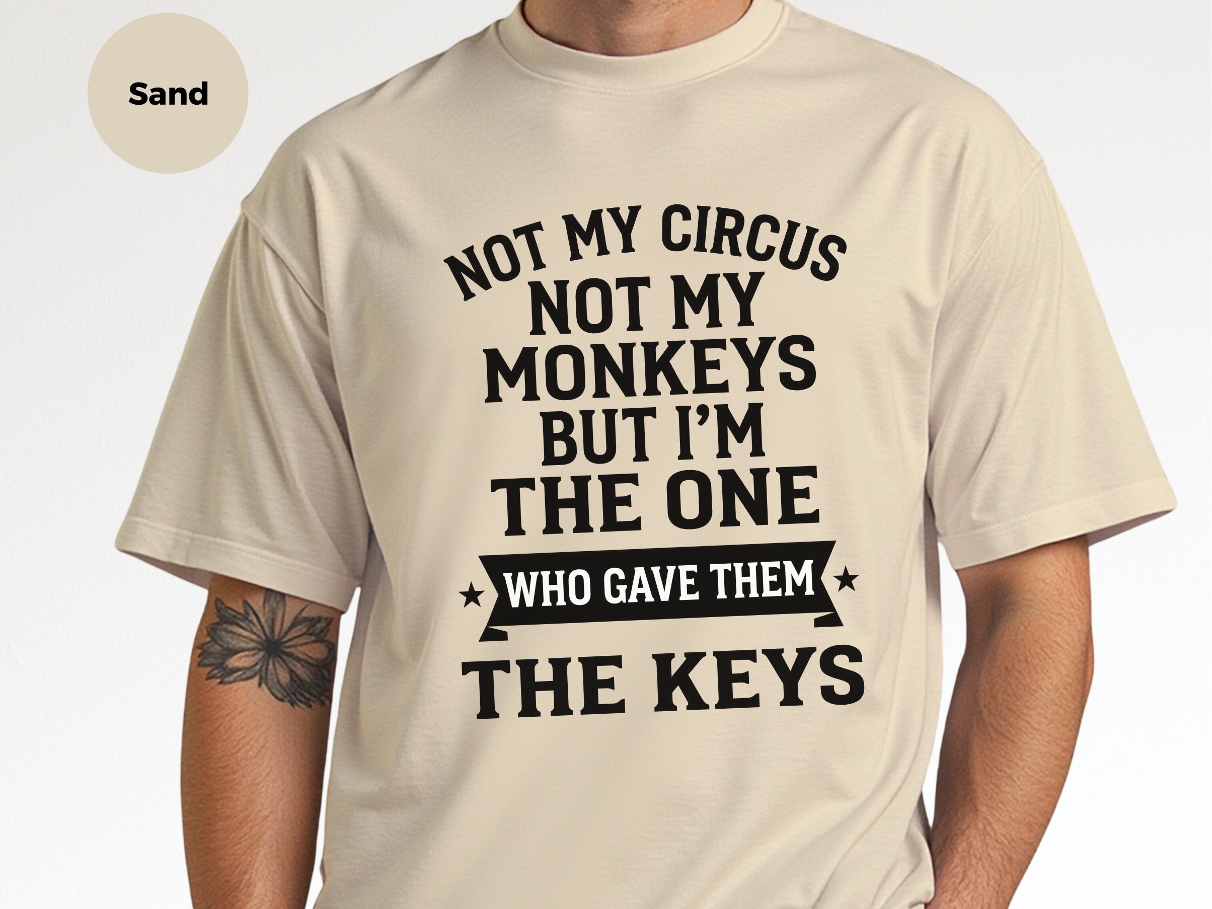 Mockup_07_Not My Circus Not My Monkeys But Im The One Who Gave Them The Keys.png