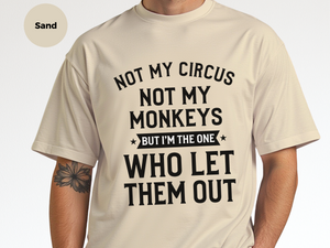 Mockup_07_Not My Circus Not My Monkeys But Im The One Who Let Them Out.png