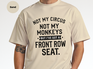 Mockup_07_Not My Circus Not My Monkeys But Ive Got A Front Row Seat.png