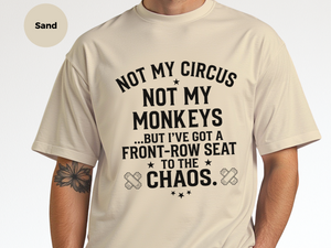 Mockup_07_Not My Circus Not My Monkeys But Ive Got A Front Row Seat To The Chaos.png