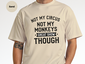 Mockup_07_Not My Circus Not My Monkeys Great Show Though.png
