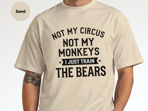 Mockup_07_Not My Circus Not My Monkeys I Just Train The Bears.png