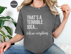 Mockup_07_Thats A Terrible Idea tell me everything.png