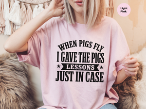 Mockup_07_When Pigs FlyI Gave The Pigs Lessons Just In Case.png