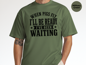 Mockup_07_When Pigs FlyIll Be Ready Ive Been Waiting.png