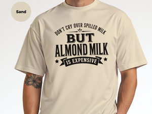 Mockup_08_Dont Cry Over Spilled MilkBut Almond Milk Is Expensive.png