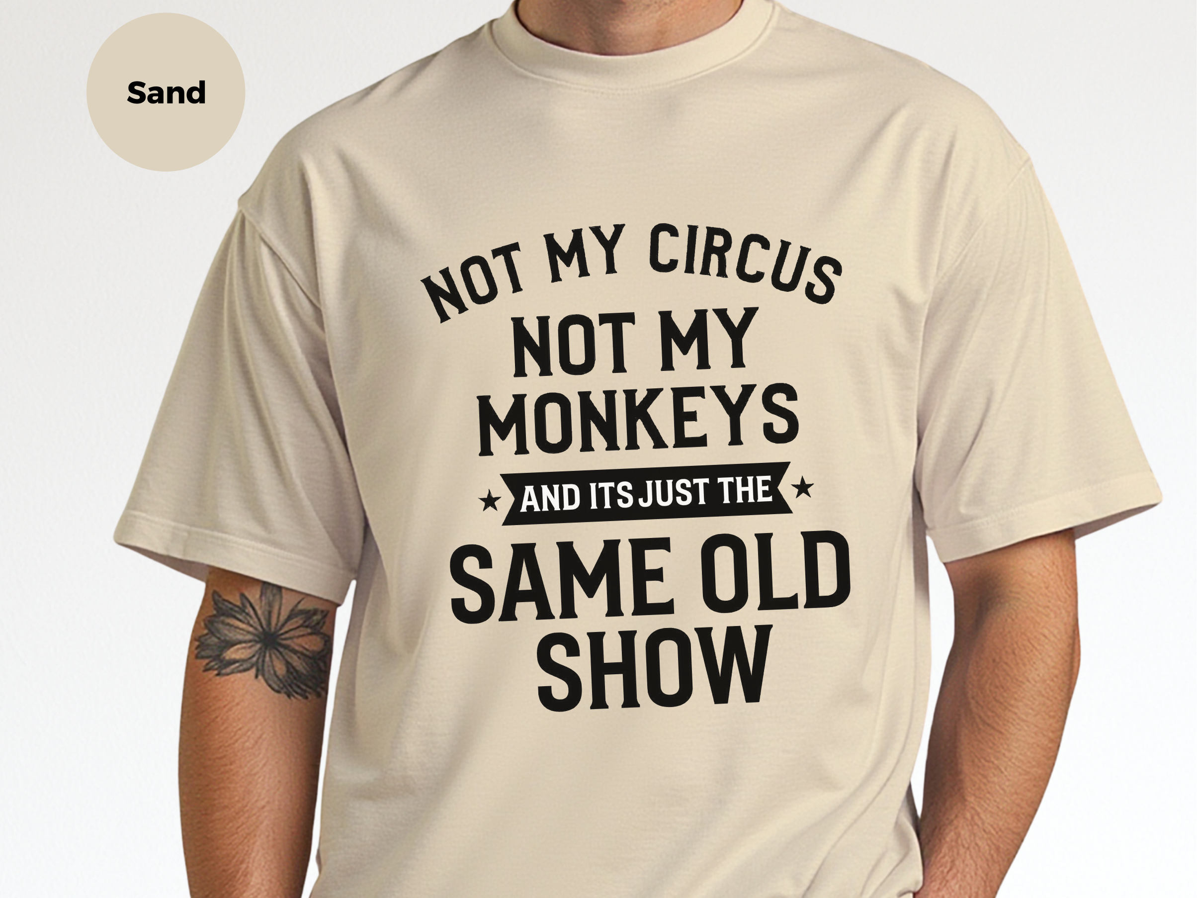 Mockup_08_Not My Circus Not My Monkeys And Its Just The Same Old Show.png