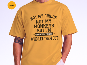 Mockup_08_Not My Circus Not My Monkeys But Im Definitely The One Who Let Them Out.png