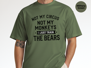 Mockup_08_Not My Circus Not My Monkeys I Just Train The Bears.png