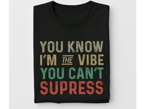 Mockup_08_You know Im the vibe you cant suppress.png