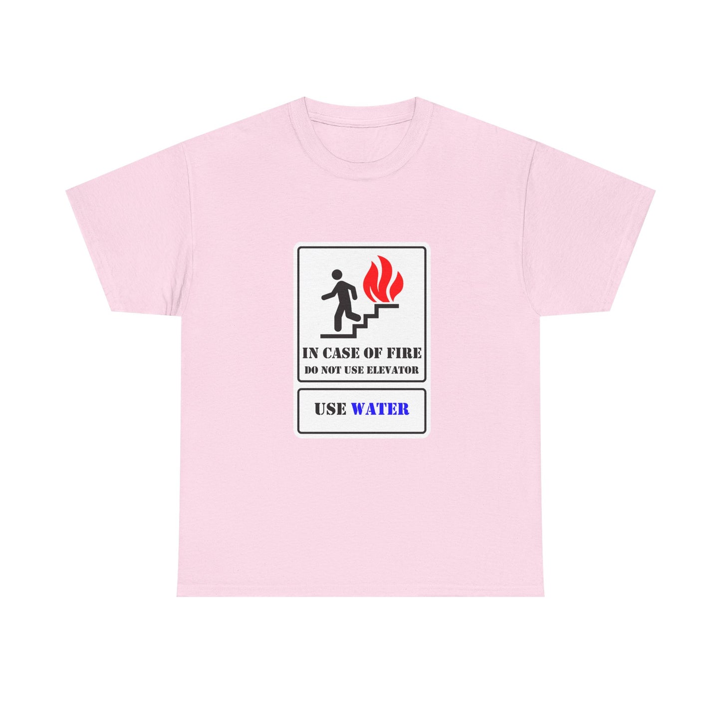 In Case Of Fire Do Not Use Elevator Use Water Safety Humor Tee