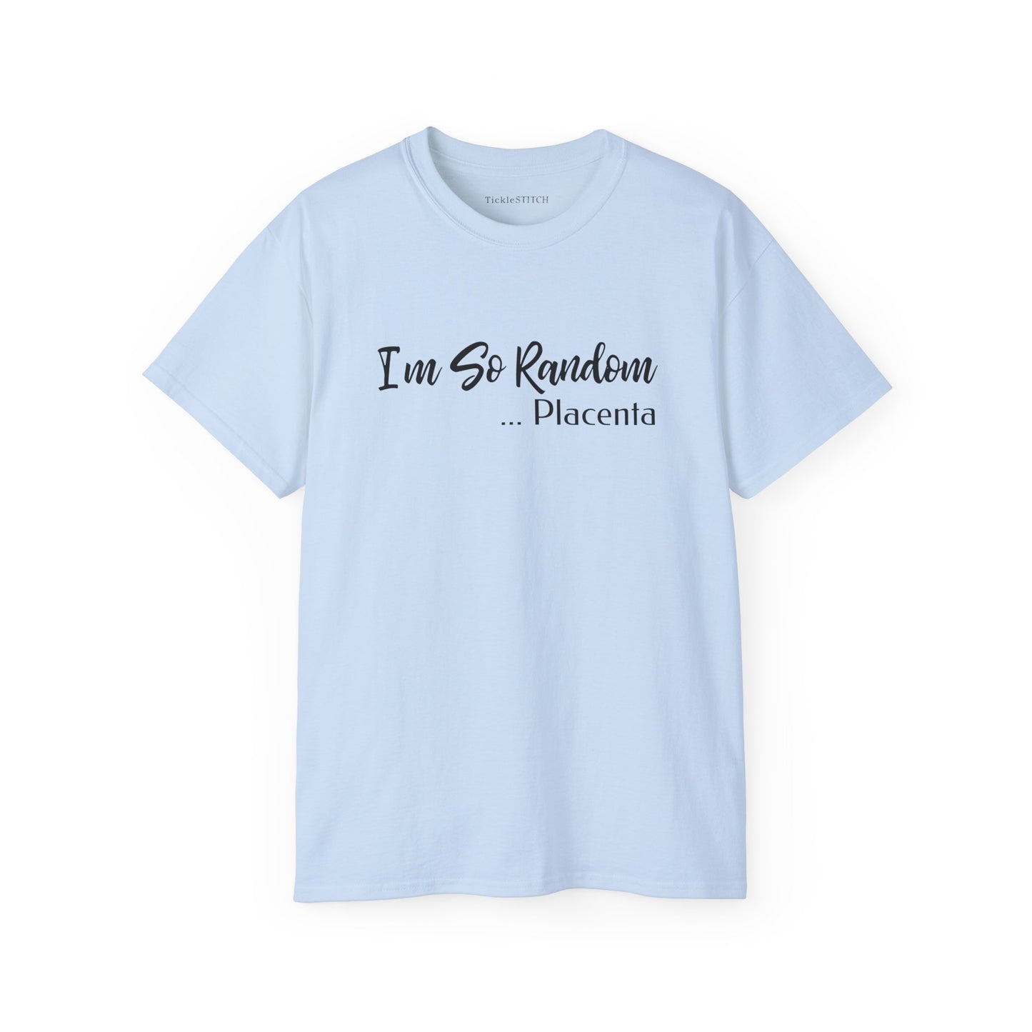 I'm So Random Placenta Absurdist Top | Edgy Gen Z Graphic Tee