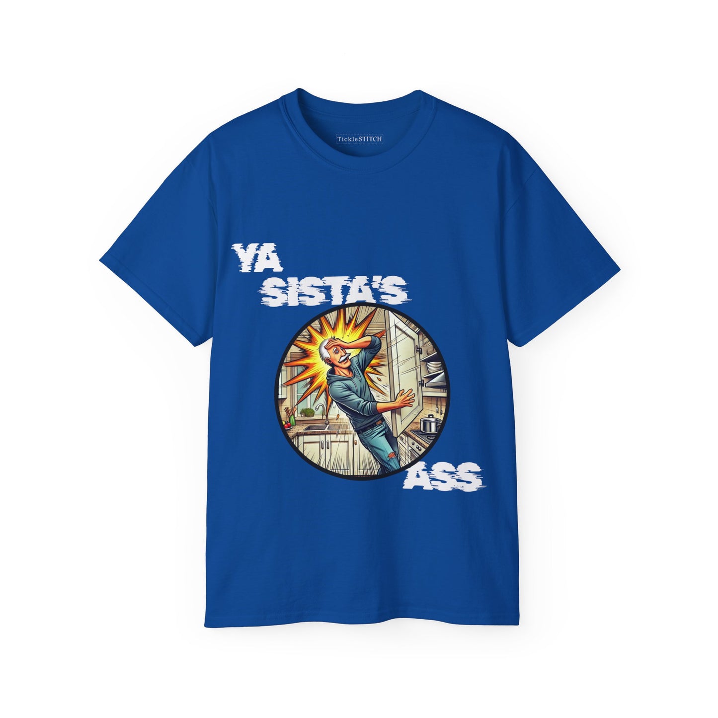 Ya Sista's Ass Dad Joke Tee - Offensive Humor & Funny Old Man Gag Gift